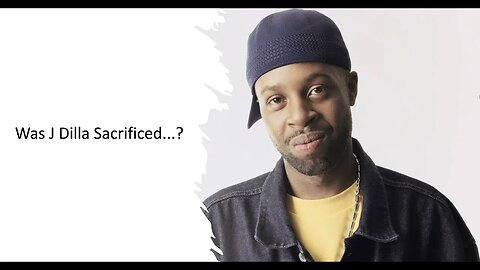 Was J Dilla Sacrificed? - #7