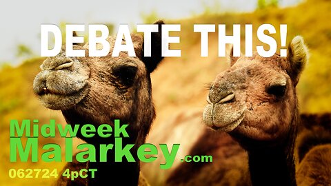 DEBATE THIS! Midweek Malarkey 062724