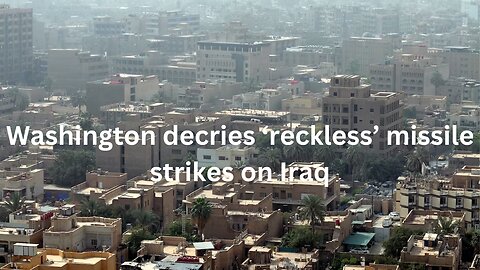 Reckless Strikes: Washington's Take on Recent Missile Attacks