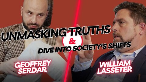 Deep Dive with William Lasseter: Unmasking Truths into Society's Shifts | Real Talk with Geoffrey