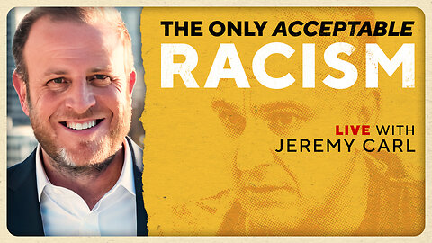 The Only Acceptable Racism In America with Jeremy Carl