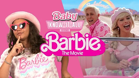 Baby Know-It-All's Recap and Review of Barbie | Mr. Know-It-All