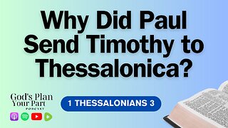 1 Thessalonians 3 | Why Paul Sent Timothy to Thessalonica