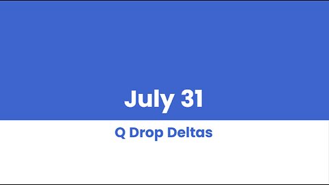 Q DROP DELTAS JUL 31