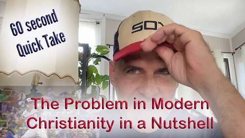 Quck Take: The Problem in Christianity in a Nutshell