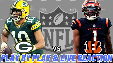 Green Bay Packers vs Cincinnati Bengals Live Reaction | NFL | Play by Play | Packers vs Bengals