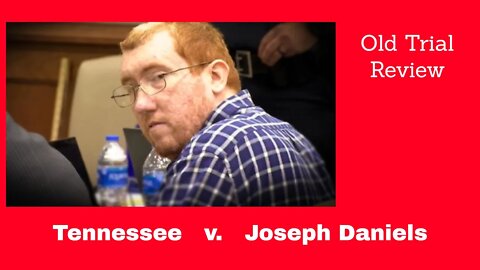 State of Tennessee v. Joseph Daniels (Old Trial Stream Day 4&5)