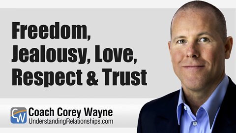 Freedom, Jealousy, Love, Respect & Trust