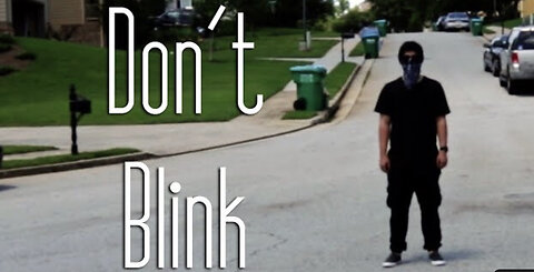 "DON'T BLINK" A Short Film