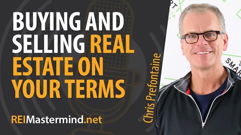 Buying and Selling Real Estate on Your Terms with Chris Prefontaine