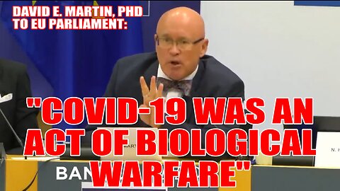 Expert Tells EU Parliament “COVID-19 Was An Act Of Biological Warfare”