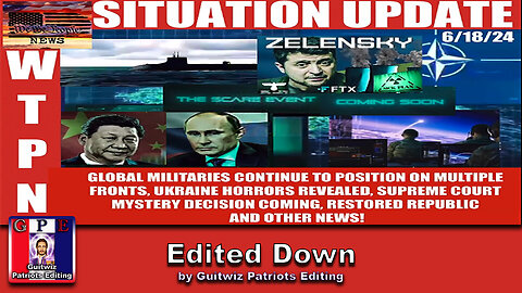 WTPN SITUATION UPDATE 6/18/24 - Edited Down