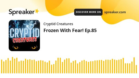 Frozen With Fear! Ep.85