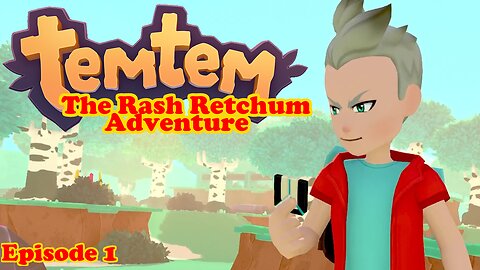 THE ADVENTURE BEGiNS! | TEMTEM: THE RASH RETCHUM ADVENTURE EP 1