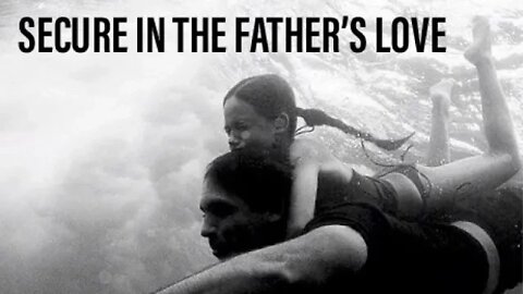 Secure in the Father's Love