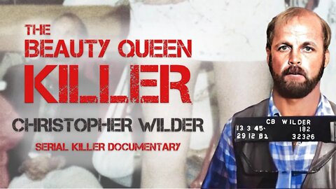 Serial Killer Documentary: Christopher Wilder (The Beauty Queen Killer)