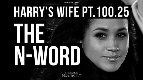 Harry´s Wife Part 100.25 The N Word (Meghan Markle)