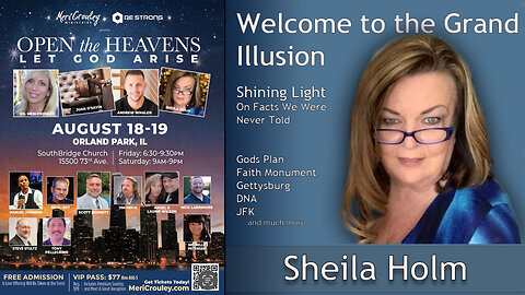 WELCOME TO THE GRAND ILLUSION - SHEILA HOLM - OPEN THE HEAVENS LET GOD ARISE - 8-9-23