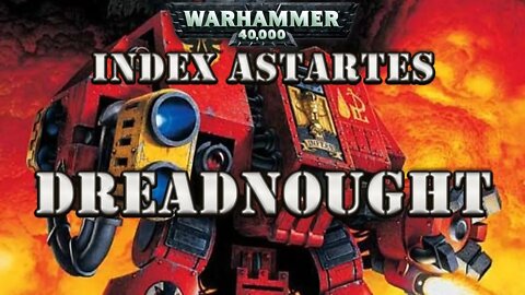 WARHAMMER 40K LORE: INDEX ASTARTES DREADNOUGHTS