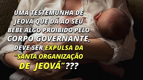 A mãe que dá ao seu bebê algo proibido pela religião deve ser expulsa dela?