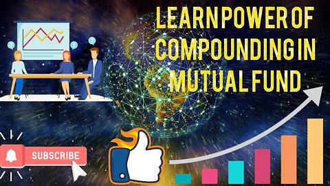 How to grow your money with the help of compounding Interest in mutual funds