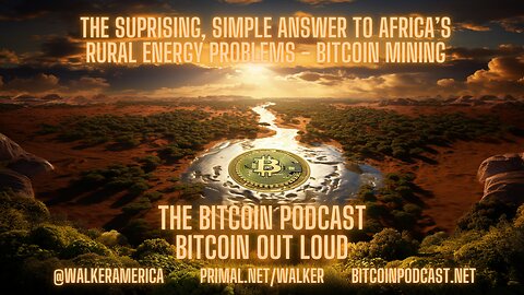 The surprising, simple answer to Africa’s rural energy problems: Bitcoin mining (Bitcoin Out Loud)