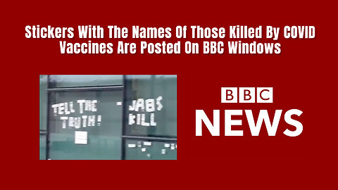 Stickers With The Names Of Those Killed By COVID Vaccines Are Posted On BBC Windows