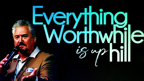 Everything Worthwhile Is Uphill | Pastor Robert Allen