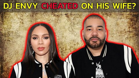 DJ ENVY CHEATED ON HIS WIFE? RUMOURS EXPLAINED