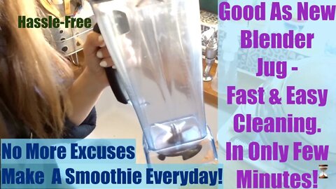 Fast & Easy Blender Jug Cleaning - Hassle Free - No More Excuses: Make A Smoothie Every day!