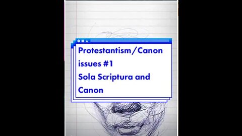 Protestantism/Canon Issues #1: Sola Scriptura and the Biblical Canon