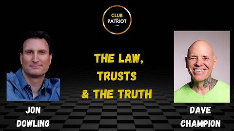 Jon Dowling & Dave Champion Discuss The Law, Trusts & The Truth