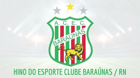 HINO DO ESPORTE CLUBE BARAÚNAS / RN