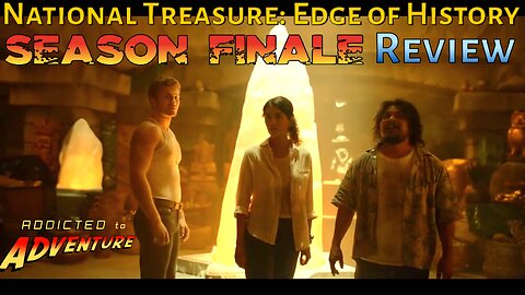 Ep12 - Season Finale! - National Treasure: Edge of History (Episode 10) Review