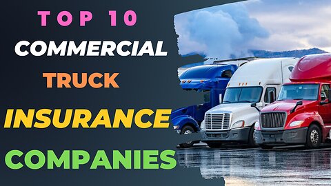 Top 10 Commercial Truck Insurance Companies