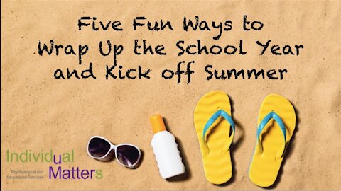 Five Fun Ways to Wrap Up the School Year and Kick Off Summer