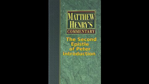 Matthew Henry's Commentary on the Whole Bible. Audio by Irv Risch. 2 Peter Introduction