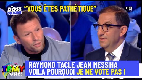 Raymond tacle Jean Messiha et les politiciens "Vous êtes pathétique" #tpmp #idrissa #hanouna