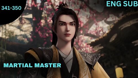 Martial Master Episode 341-350Eng Sub #anime #donghua #animation