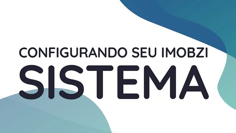 CRM & ERP IMOBILIÁRIO - CONFIGURANDO SEU IMOBZI | AJUDA DO IMOBZI