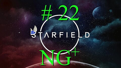 STARFIELD [NG+1] # 22 "The Fleet and Galbank Heist"