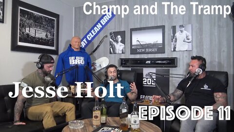 Champ and The Tramp Podcast Episode #11 Jesse Holt