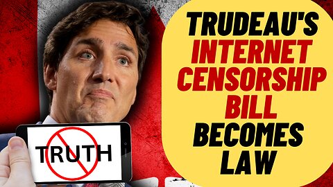 Trudeau's Authoritarian Online CENSORSHIP Bill Becomes Law