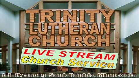 2023 07 09 Jul 9th Church Service Trinity Lutheran Sauk Rapids MN