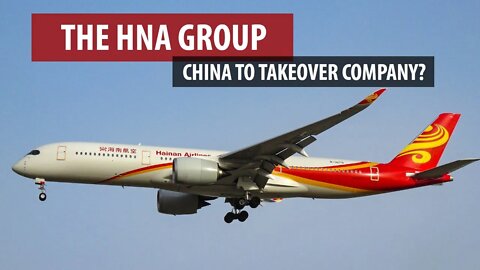 HNA Group: China to Takeover Company?