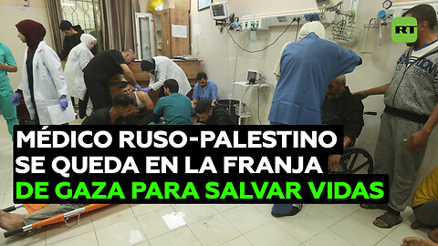 Vivir para servir: un médico rusopalestino se queda en Gaza para salvar vidas