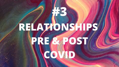 #3 Relationships Pre & Post C_0_V_I_D