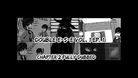 Double E-S-E: Volume 01: Epi 01: Chapter: 2: More Authority [Manga Dubbed]