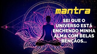 MANTRA DO DIA - SEI QUE O UNIVERSO ESTÁ ENCHENDO MINHA ALMA COM BELAS BÊNÇÃOS #mantra #leidaatração