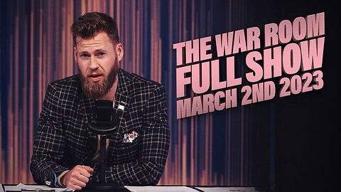 The War Room with Owen Shroyer - THURSDAY FULL SHOW - 03/02/2023